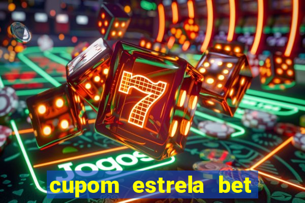 cupom estrela bet primeiro deposito